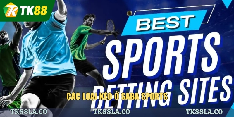 Các loại kèo ở Saba Sports