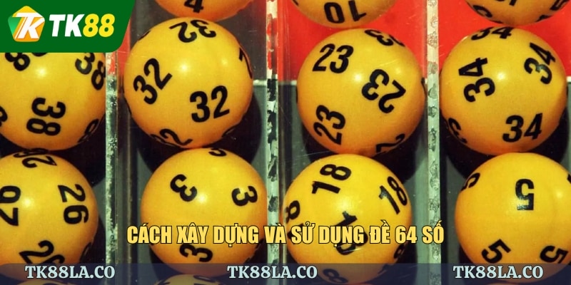 Cách xây dựng và sử dụng đề 64 số
