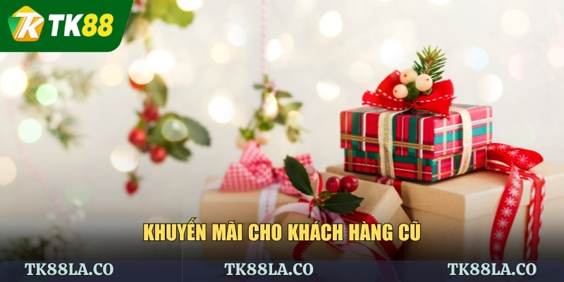 Khuyến mãi cho khách hàng cũ