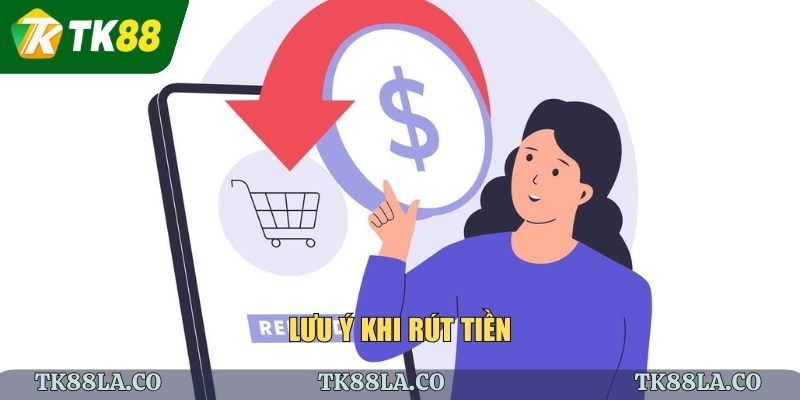 Lưu ý khi rút tiền
